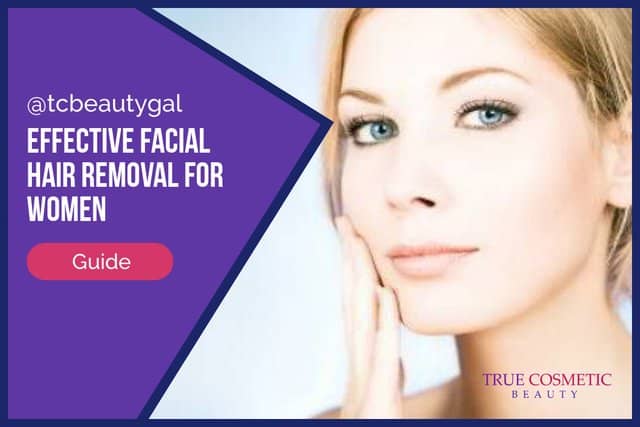 9 Fast and Effective Facial Hair Removal Methods for Women